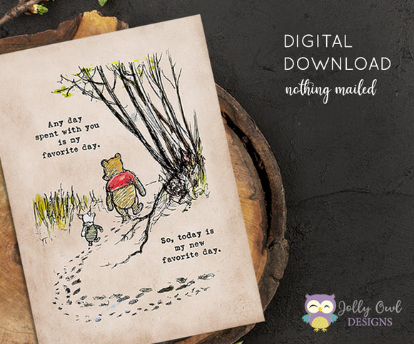 Vintage Classic Winnie The Pooh Quotes - Any day spent with you is my favorite Day / Wall Art Digital Download / Pooh Piglet Stroll