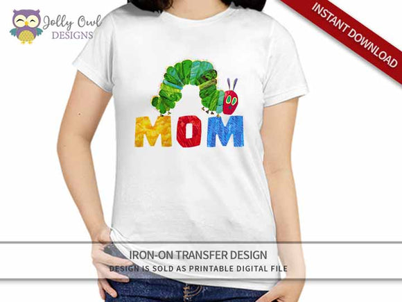The Very Hungry Caterpillar Iron On Transfer Design For MOM shirt