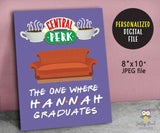 FRIENDS TV Welcome Sign for Graduation - Personalized