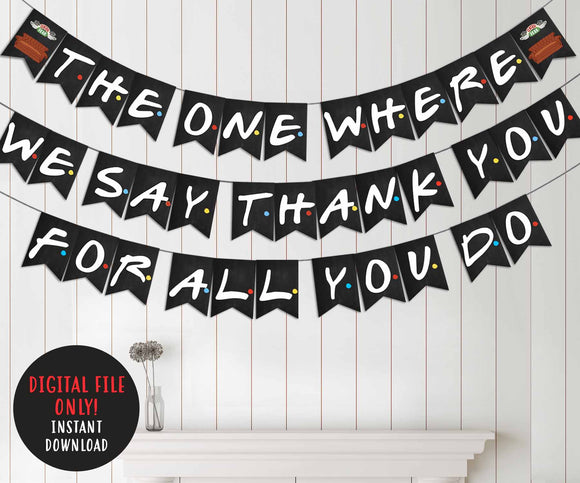 Friends TV Show Teacher and Staff Appreciation Week Banner-We Say Thank You