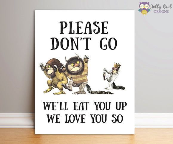 Where The Wild Things Are Party Sign - Please Don't Go, We'll Eat You Up We Love You So
