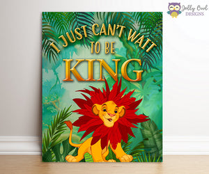 The Lion King Party Sign - I Just Can't Wait To Be King