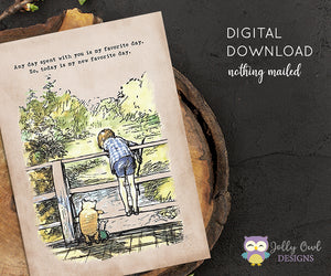 Vintage Classic Winnie The Pooh Quotes - Christoper and Pooh Poohsticks at Bridge - Any Day Spent With You Is my Favorite Day, So Today Is My New Favorite Day / Wall Art Digital Download