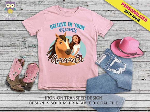 Spirit Riding Free Iron On Transfer Shirt Design / Personalized Name / Believe In Your Dreams