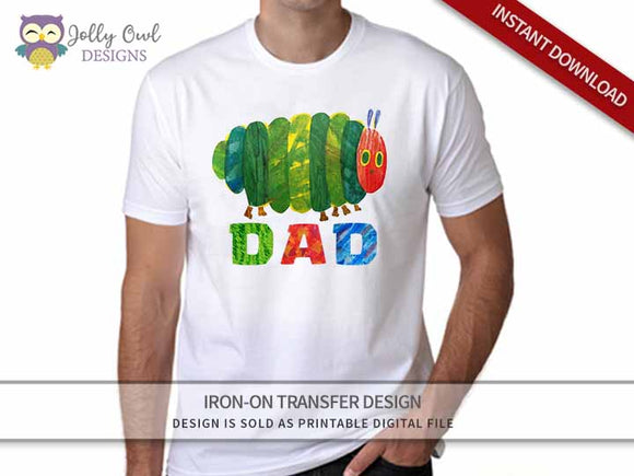 The Very Hungry Caterpillar Iron On Transfer Design For DAD shirt