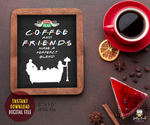 Friends Tv Bridal Shower or Birthday Party - Coffee And Friends Make A Perfect Blend