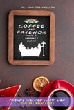 Friends Tv Bridal Shower or Birthday Party - Coffee And Friends Make A Perfect Blend