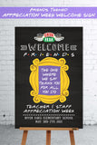 FRIENDS TV Themed Teacher And Staff Appreciation Week Printable Welcome Sign
