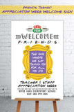 FRIENDS TV Themed Teacher And Staff Appreciation Week Welcome Sign