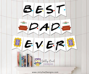 FRIENDS TV Father's Day Printable Banner Best Dad Ever
