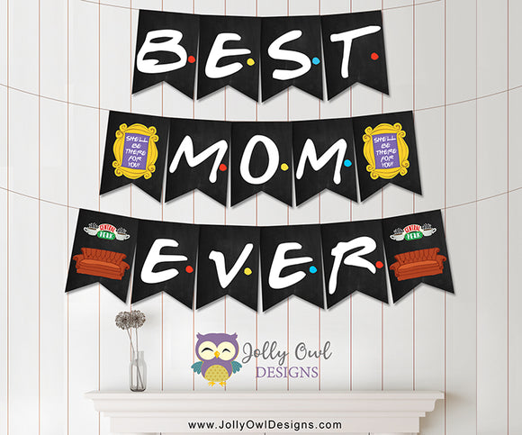 FRIENDS TV Mother's Day Printable Banner Best Mom Ever