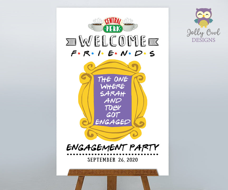FRIENDS TV Engagement Party Welcome Sign – Jolly Owl Designs